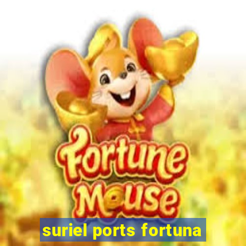 suriel ports fortuna